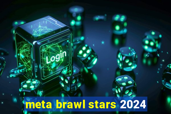 meta brawl stars 2024